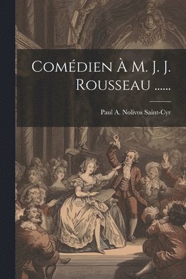bokomslag Comédien À M. J. J. Rousseau ......