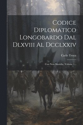 Codice Diplomatico Longobardo Dal Dlxviii Al Dcclxxiv 1