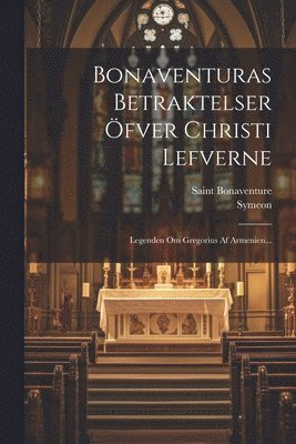 Saint Bonaventure (Cardinal), Symeon (Metaphrastes) - Bonaventuras Betraktelser Öfver Christi Lefverne, Häftad