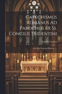 bokomslag Catechismus Romanus Ad Parochos Ex Ss. Concilii Tridentini