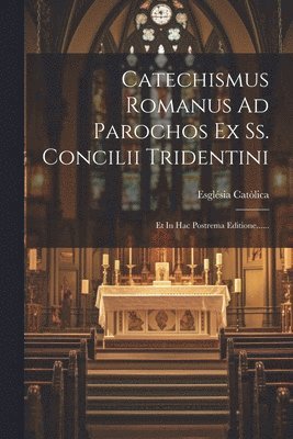 bokomslag Catechismus Romanus Ad Parochos Ex Ss. Concilii Tridentini