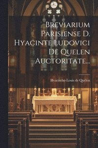 bokomslag Breviarium Parisiense D. Hyacinte Ludovici De Quelen Auctoritate...