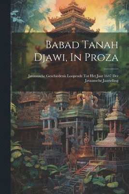 bokomslag Babad Tanah Djawi, In Proza