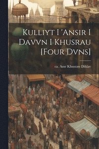 bokomslag Kulliyt I 'ansir I Davvn I Khusrau [four Dvns]