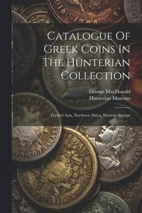 bokomslag Catalogue Of Greek Coins In The Hunterian Collection