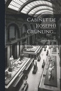 bokomslag Cabinet De J(oseph) Grünling...