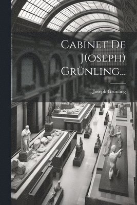 bokomslag Cabinet De J(oseph) Grünling...