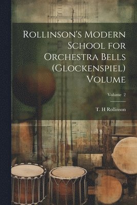 Rollinson's Modern School for Orchestra Bells (glockenspiel) Volume; Volume 2 1
