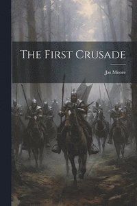 bokomslag The First Crusade