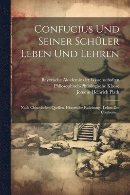 Confucius Und Seiner Schler Leben Und Lehren 1