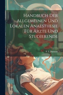 bokomslag Handbuch Der Allgemeinen Und Lokalen Anaesthesie Fr rzte Und Studierende