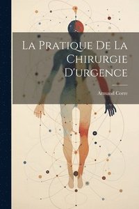 bokomslag La Pratique De La Chirurgie D'urgence