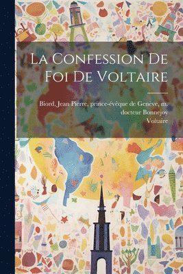 Voltaire, Bonnejoy Docteur, Voltaire, 1694-1778 - Confession De Foi De Voltaire, Häftad