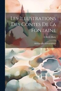 bokomslag Les Illustrations Des Contes De La Fontaine