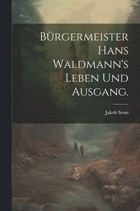 bokomslag Brgermeister Hans Waldmann's Leben und Ausgang.