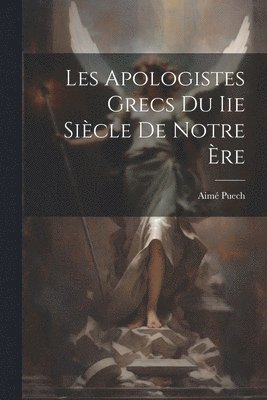 Les Apologistes Grecs Du Iie Sicle De Notre re 1