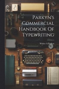 bokomslag Parkyn's Commercial Handbook Of Typewriting