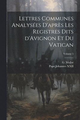 bokomslag Lettres communes analyses d'aprs les registres dits d'Avignon et du Vatican; Volume 5