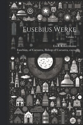 Eusebius Werke; Volume 5 1