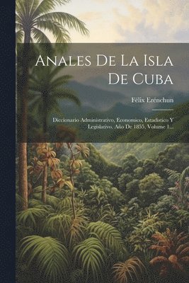 Anales De La Isla De Cuba 1