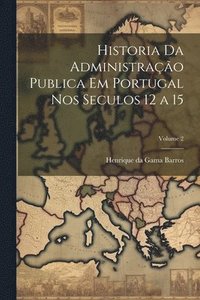 bokomslag Historia da administrao publica em Portugal nos seculos 12 a 15; Volume 2