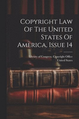 Copyright Law Of The United States Of America, Issue 14 1