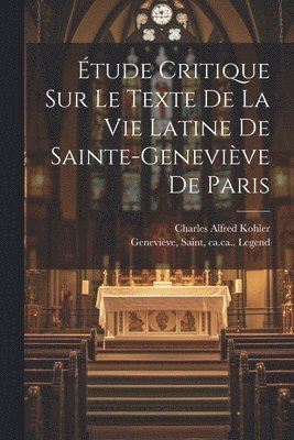 tude Critique Sur Le Texte De La Vie Latine De Sainte-genevive De Paris 1