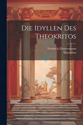 Theocritus, Zimmermann Friedrich - Idyllen des Theokritos, Häftad