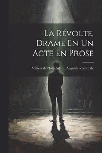 bokomslag Révolte, Drame En Un Acte En Prose