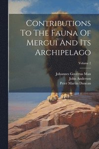 bokomslag Contributions To The Fauna Of Mergui And Its Archipelago; Volume 2