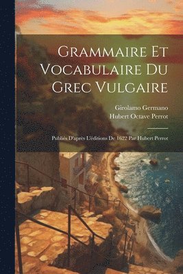 Grammaire Et Vocabulaire Du Grec Vulgaire 1
