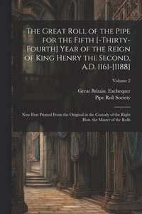 bokomslag The great roll of the pipe for the fifth [-thirty-fourth] year of the reign of King Henry the Second, A.D. 1161-[1188]