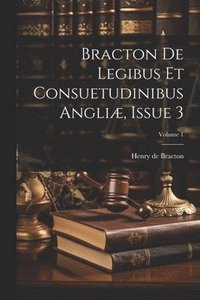 bokomslag Bracton De Legibus Et Consuetudinibus Angli, Issue 3; Volume 1