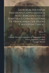 bokomslag Sacrorum Bibliorum Fragmenta Copto-sahidica Musei Borgiani Iussu et Sumptibus S. Congregationis de Propaganda Fide Studio p. Augustini Ciasca ..; Volume 2