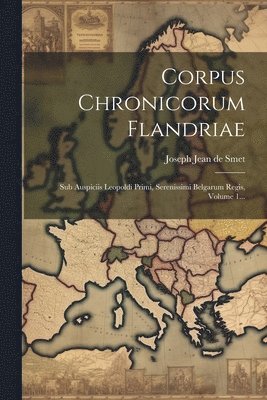 Joseph Jean De Smet - Corpus Chronicorum Flandriae, Häftad