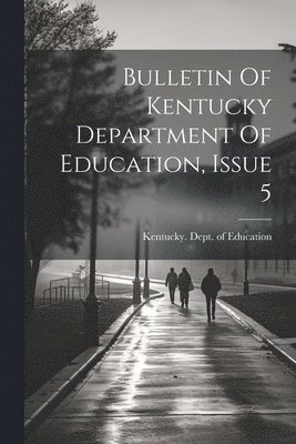 Bulletin Of Kentucky Department Of Education, Issue 5 1