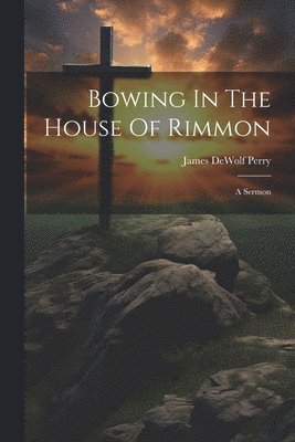 James Dewolf Perry (Bp - Bowing In The House Of Rimmon, Häftad