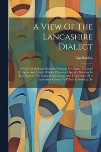 bokomslag A View Of The Lancashire Dialect