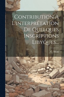 Contribution  L'interprtation De Quelques Inscriptions Libyques... 1