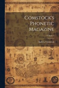 bokomslag Comstock's Phonetic Magazine; Volume 1