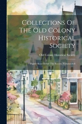 Collections Of The Old Colony Historical Society 1