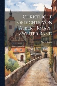 bokomslag Christliche Gedichte von Albert Knapp, Zweiter Band