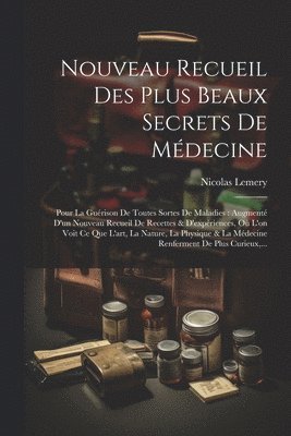 Nouveau Recueil Des Plus Beaux Secrets De Mdecine 1