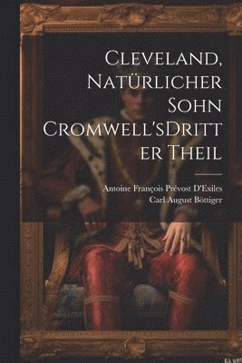 bokomslag Cleveland, Natrlicher Sohn Cromwell's dritter theil