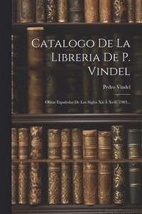 bokomslag Catalogo De La Libreria De P. Vindel