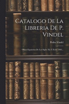 Catalogo De La Libreria De P. Vindel 1