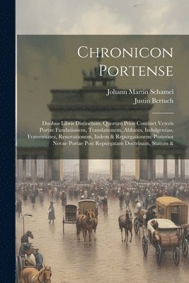 Justin Bertuch - Chronicon Portense, Häftad
