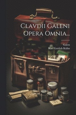 Galen, Karl Gottlob Kühn - Clavdii Galeni Opera Omnia..., Häftad
