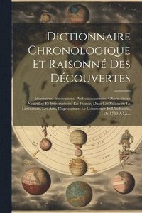 bokomslag Dictionnaire Chronologique Et Raisonn Des Dcouvertes
