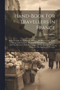 bokomslag Hand-book For Travellers In France